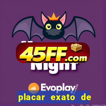 placar exato de jogos de hoje